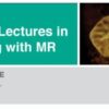 2015 Classic Lectures in Body Imaging with MR A Video CME Teaching Activity