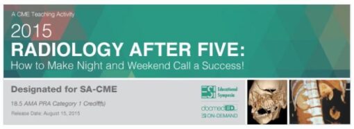 2015 Radiology After Five How to Make Night and Weekend Call a Success A Video CME Teaching Activity