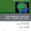Neuroimaging Anatomy, Part 1: Brain and Skull, An Issue of Neuroimaging Clinics of North America, E-Book (The Clinics: Internal Medicine) 2022 Original PDF