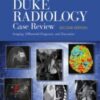 Duke Radiology Case Review: Imaging, Differential Diagnosis, and Discussion, 2nd edition 2011 High Quality Image PDF