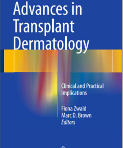 Advances in Transplant Dermatology: Clinical and Practical Implications 2015th Edition