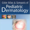 Color Atlas and Synopsis of Pediatric Dermatology 3rd Edition
