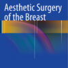 Aesthetic Surgery of the Breast 2015th Edition