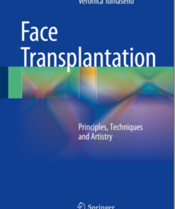 Face Transplantation: Principles, Techniques and Artistry 2015th Edition