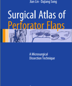 Surgical Atlas of Perforator Flaps: A Microsurgical Dissection Technique 2015th Edition