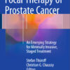 Focal Therapy of Prostate Cancer: An Emerging Strategy for Minimally Invasive, Staged Treatment 2015th Edition