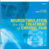 Neurostimulation for the Treatment of Chronic Pain: Volume 1: A Volume in the Interventional and Neuromodulatory Techniques for Pain Management Series