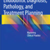 Ebook Endodontic Diagnosis, Pathology, and Treatment Planning: Mastering Clinical Practice 2015th Edition