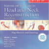 Atlas of Regional and Free Flaps for Head and Neck Reconstruction: Flap Harvest and Insetting Second Edition