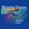 Blistering Diseases: Clinical Features, Pathogenesis, Treatment 2015th Edition