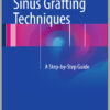 Ebook  Sinus Grafting Techniques: A Step-by-Step Guide 2015th Edition