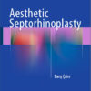 Aesthetic Septorhinoplasty 1st ed. 2016 Edition