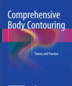 Comprehensive Body Contouring: Theory and Practice 1st ed. 2016 Edition