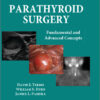 Parathyroid Surgery: Fundamental and Advanced Concepts 1st Edition
