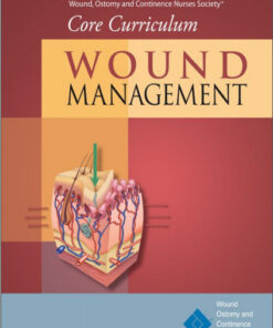Wound, Ostomy and Continence Nurses Society® Core Curriculum: Wound Management 1st Edition