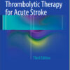 Thrombolytic Therapy for Acute Stroke 3rd ed. 2015 Edition