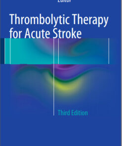 Thrombolytic Therapy for Acute Stroke 3rd ed. 2015 Edition