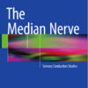 The Median Nerve: Sensory Conduction Studies 2015th Edition