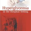 Hyperglycemia in the Hospital Setting 1st Edition