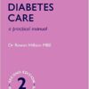 Diabetes Care: A Practical Manual (Oxford Care Manuals) 2nd Edition