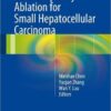 Radiofrequency Ablation for Small Hepatocellular Carcinoma 1st ed. 2016 Edition