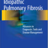 Idiopathic Pulmonary Fibrosis: Advances in Diagnostic Tools and Disease Management 1st ed. 2016 Edition