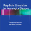 Deep Brain Stimulation for Neurological Disorders: Theoretical Background and Clinical Application 2015th Edition