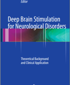 Deep Brain Stimulation for Neurological Disorders: Theoretical Background and Clinical Application 2015th Edition
