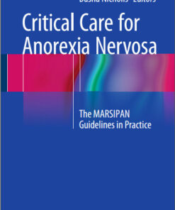 Critical Care for Anorexia Nervosa: The MARSIPAN Guidelines in Practice 2015th Edition