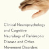 Clinical Neuropsychology and Cognitive Neurology of Parkinson's Disease and Other Movement Disorders 1st Edition