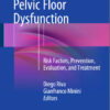 Childbirth-Related Pelvic Floor Dysfunction: Risk Factors, Prevention, Evaluation, and Treatment1st ed. 2016 Edition