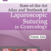 State-of-the-Art Atlas and Textbook of Laparoscopic Suturing in Gynecology 2 Edition