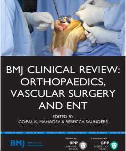 BMJ Clinical Review: Orthopaedics, Vascular Surgery and ENT (BMJ Clinical Review Series