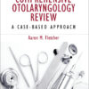 Comprehensive Otolaryngology Review: A Case-Based Approach 1st Edition