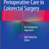 Transdisciplinary Perioperative Care in Colorectal Surgery: An Integrative Approach 2015th Edition
