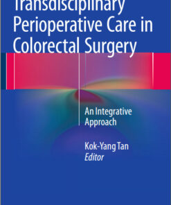 Transdisciplinary Perioperative Care in Colorectal Surgery: An Integrative Approach 2015th Edition