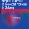 Surgical Treatment of Colorectal Problems in Children 2015th Edition