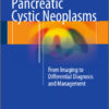 Pancreatic Cystic Neoplasms: From Imaging to Differential Diagnosis and Management 2015th Edition