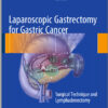 Laparoscopic Gastrectomy for Gastric Cancer: Surgical Technique and Lymphadenectomy 2015th Edition