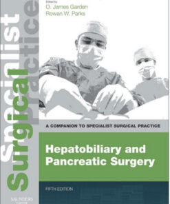 Hepatobiliary and Pancreatic Surgery - Print and E-Book: A Companion to Specialist Surgical Practice, 5e 5th Edition