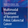 Multimodal Treatment of Recurrent Pelvic Colorectal Cancer (Updates in Surgery) 1st ed. 2016 Edition