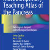 Multidisciplinary Teaching Atlas of the Pancreas: Radiological, Surgical, and Pathological Correlations 1st ed. 2016 Edition