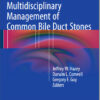 Multidisciplinary Management of Common Bile Duct Stones 1st ed. 2016 Edition