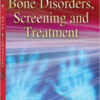 Bone Disorders, Screening and Treatment (Human Anatomy and Physiology) 1st Edition