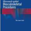 Ultrasound-guided Musculoskeletal Procedures: The Lower Limb 1st ed. 2015 Edition