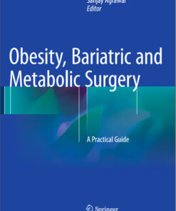 Obesity, Bariatric and Metabolic Surgery: A Practical Guide 1st ed. 2015 Edition