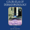 Color Atlas of Dermatopathology (Dermatology: Clinical & Basic Science) 1st Edition