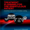 Implant Treatment Planning for the Edentulous Patient: A Graftless Approach to Immediate Loading, 1e 1st Edition
