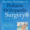 Operative Techniques in Pediatric Orthopaedic Surgery Second Edition