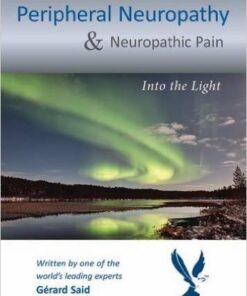 Peripheral Neuropathy & Neuropathic Pain: Into the Light 1st Edition